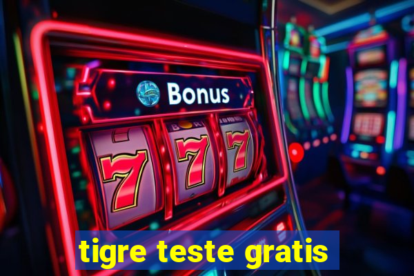 tigre teste gratis